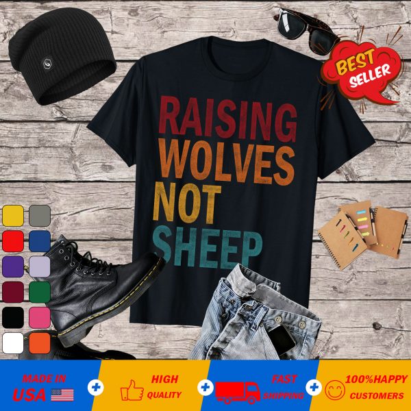 Raising Wolves Not Sheep Mom T-Shirt