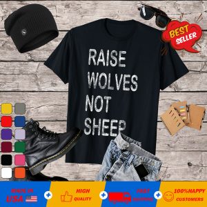 Raise Wolves Not Sheep Mom T-shirt