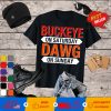 Buckeye On Saturday Dawg On Sunday T-Shirt