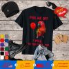 Piss me off i will make you float too T-shirt