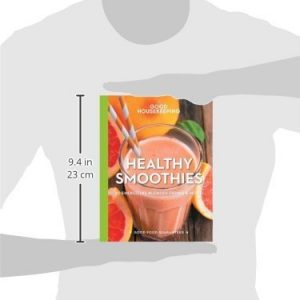 Good Housekeeping Healthy Smoothies: 60 Energizing Blender Drinks & More! (Volume 9) (Good Food Guaranteed)