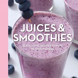 Good Housekeeping Juices & Smoothies: Sensational Recipes to Make in Your Blender (Volume 3) (Good Food Guaranteed)